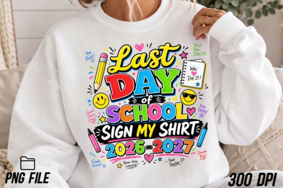 Last Day of School Sign My Shirt PNG: Your Ultimate Design Asset
