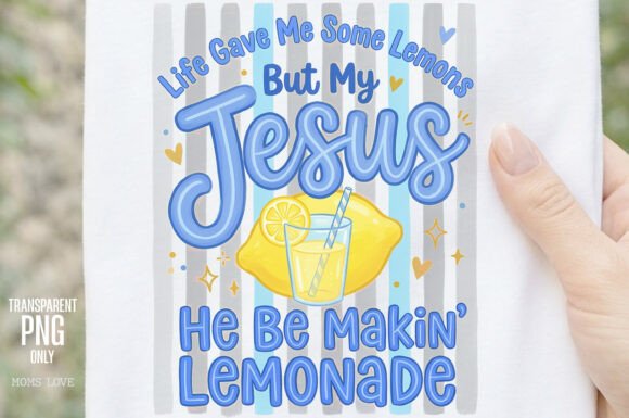 Life Gave Me Lemons but My Jesus PNG: A Fresh Take on Faith-Based Design